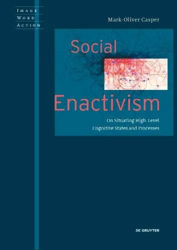 خرید و دانلود نسخه کامل کتاب Social Enactivism: On Situating High-Level Cognitive States and Processes_68e35c83237ba.jpeg خرید و دانلود نسخه کامل کتاب Social Enactivism: On Situating High-Level Cognitive States and Processes