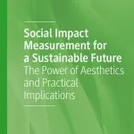 خرید و دانلود نسخه کامل کتاب Social Impact Measurement for a Sustainable Future: The Power of Aesthetics and Practical Implications