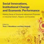 خرید و دانلود نسخه کامل کتاب Social Innovations, Institutional Change and Economic Performance: Making Sense of Structrual Adjustment Processes in Industrial Sectors, Regions and Societies (Sitra’s Publication)