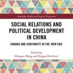 خرید و دانلود نسخه کامل کتاب Social Relations and Political Development in China: Change and Continuity in the “New Era