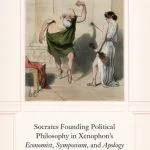 خرید و دانلود نسخه کامل کتاب Socrates Founding Political Philosophy in Xenophon’s Economist, Symposium, and Apology