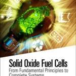خرید و دانلود نسخه کامل کتاب 
Solid Oxide Fuel Cells: From Fundamental Principles to Complete Systems