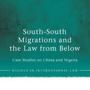 خرید و دانلود نسخه کامل کتاب South-South Migrations and the Law from Below: Case Studies on China and Nigeria
