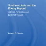 خرید و دانلود نسخه کامل کتاب Southeast Asia and the Enemy Beyond: ASEAN Perceptions of External Threats
