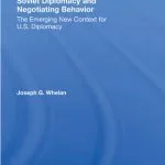 خرید و دانلود نسخه کامل کتاب Soviet Diplomacy and Negotiating Behavior: The Emerging New Context for U.S. Diplomacy