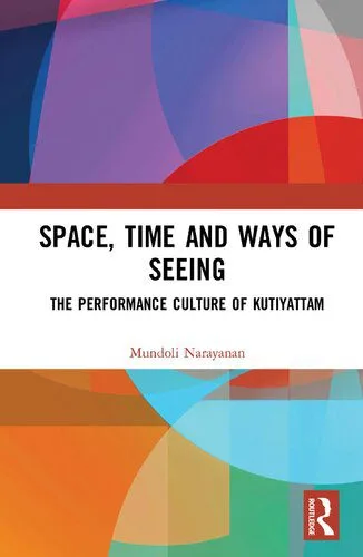 خرید و دانلود نسخه کامل کتاب Space, Time and Ways of Seeing The Performance Culture of Kutiyattam_68e5ba7f8666e.jpeg خرید و دانلود نسخه کامل کتاب Space, Time and Ways of Seeing The Performance Culture of Kutiyattam