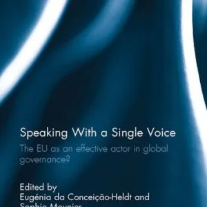 خرید و دانلود نسخه کامل کتاب Speaking With a Single Voice: The EU as an Effective Actor in Global Governance?