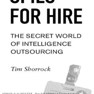 خرید و دانلود نسخه کامل کتاب Spies for Hire: The Secret World of Intelligence Outsourcing