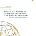 خرید و دانلود نسخه کامل کتاب Spionage und Sabotage vor Europas Küsten – Kritische Infrastruktur im Fadenkreuz : Völkerrechtliche Spielräume für Abwehrmaßnahmen