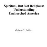 خرید و دانلود نسخه کامل کتاب Spiritual, but not Religious: Understanding Unchurched America