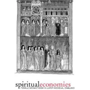 خرید و دانلود نسخه کامل کتاب Spiritual Economies: Female Monasticism in Later Medieval England