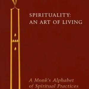 خرید و دانلود نسخه کامل کتاب Spirituality: An Art of Living: A Monk’s Alphabet of Spiritual