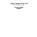 خرید و دانلود نسخه کامل کتاب Spirituality of the Universal Church: Rediscovering faith. Commemorative volume marking the 70th birthday of Sebastian Painadath SJ