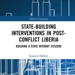 خرید و دانلود نسخه کامل کتاب State-Building Interventions in Post-Conflict Liberia: Building a State Without Citizens