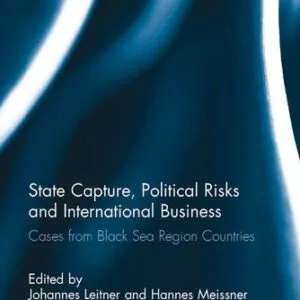 خرید و دانلود نسخه کامل کتاب State Capture, Political Risks and International Business: Cases From Black Sea Region Countries