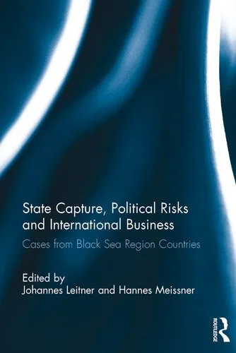 خرید و دانلود نسخه کامل کتاب State Capture, Political Risks and International Business: Cases From Black Sea Region Countries_68e8474cf0f76.jpeg خرید و دانلود نسخه کامل کتاب State Capture, Political Risks and International Business: Cases From Black Sea Region Countries