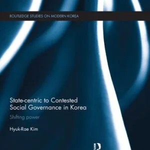 خرید و دانلود نسخه کامل کتاب State-Centric to Contested Social Governance in Korea: Shifting Power