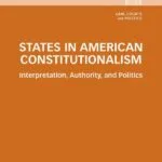 خرید و دانلود نسخه کامل کتاب States in American Constitutionalism: Interpretation, Authority, and Politics