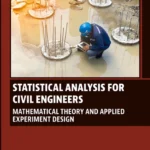 خرید و دانلود نسخه کامل کتاب 
Statistical Analysis for Civil Engineers: Mathematical Theory and Applied Experiment Design