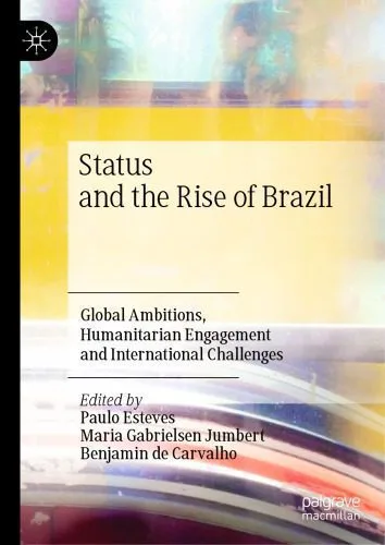 خرید و دانلود نسخه کامل کتاب Status And The Rise Of Brazil: Global Ambitions, Humanitarian Engagement And International Challenges_68f7cb1b896e2.jpeg خرید و دانلود نسخه کامل کتاب Status And The Rise Of Brazil: Global Ambitions, Humanitarian Engagement And International Challenges