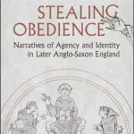 خرید و دانلود نسخه کامل کتاب Stealing Obedience: Narratives of Agency and Identity in Later Anglo-Saxon England