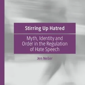 خرید و دانلود نسخه کامل کتاب Stirring Up Hatred: Myth, Identity and Order in the Regulation of Hate Speech