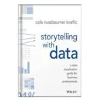 خرید و دانلود نسخه کامل کتاب Storytelling with Data A Data Visualization Guide for Business Professionals by Cole Nussbaumer Knaflic