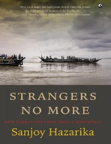 خرید و دانلود نسخه کامل کتاب Strangers No More_ New Narratives From India’s Northeast_68e4eb6b0e1e1.jpeg خرید و دانلود نسخه کامل کتاب Strangers No More_ New Narratives From India’s Northeast