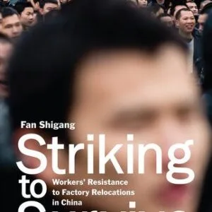 خرید و دانلود نسخه کامل کتاب Striking to Survive: Workers’ Resistance to Factory Relocations in China