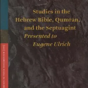 خرید و دانلود نسخه کامل کتاب Studies in the Hebrew Bible, Qumran, and the Septuagint: Essays Presented to Eugene Ulrich on the Occasion of His Sixty-Fifth Birthday