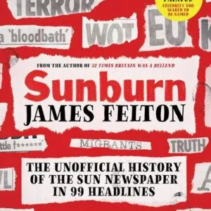 خرید و دانلود نسخه کامل کتاب Sunburn: The Unofficial History of the Sun Newspaper in 99 Headlines