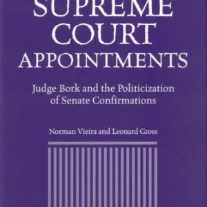 خرید و دانلود نسخه کامل کتاب Supreme Court Appointments: Judge Bork and the Politicization of Senate Confirmations