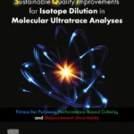 خرید و دانلود نسخه کامل کتاب 
Sustainable Quality Improvements for Isotope Dilution in Molecular Ultratrace Analyses: Fitness for Purpose, Performance-Based Criteria, and Measurement Uncertainty سورنا بوک