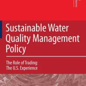 خرید و دانلود نسخه کامل کتاب Sustainable Water Quality Management Policy: The Role of Trading: The U.S. Experience (Alliance for Global Sustainability Bookseries)