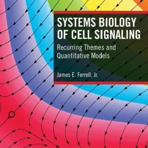 خرید و دانلود نسخه کامل کتاب 
Systems Biology of Cell Signaling: Recurring Themes and Quantitative Models