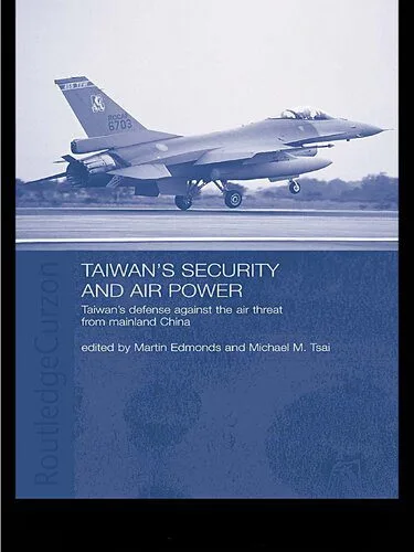 خرید و دانلود نسخه کامل کتاب Taiwan’s Security and Air Power: Taiwan’s Defense Against the Air Threat From Mainland China_68e84a746f418.jpeg خرید و دانلود نسخه کامل کتاب Taiwan’s Security and Air Power: Taiwan’s Defense Against the Air Threat From Mainland China