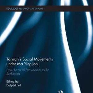 خرید و دانلود نسخه کامل کتاب Taiwan’s Social Movements under Ma Ying-jeou: From the Wild Strawberries to the Sunflowers
