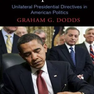 خرید و دانلود نسخه کامل کتاب Take Up Your Pen: Unilateral Presidential Directives in American Politics