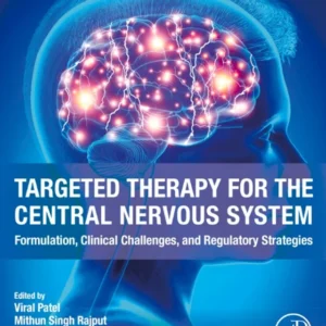 خرید و دانلود نسخه کامل کتاب 
Targeted Therapy for the Central Nervous System: Formulation, Clinical Challenges, and Regulatory Strategies