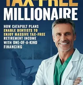 خرید و دانلود نسخه کامل کتاب TAX-FREE Millionaire: How Catapult Plans Enable Dentists to Enjoy Massive TAX-FREE Retirement Income With One-of-a-Kind Financing