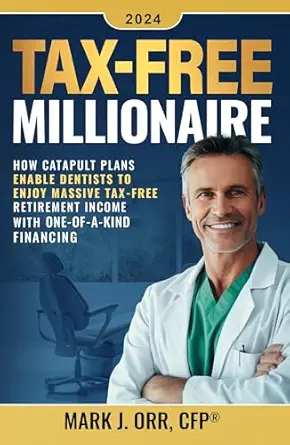 خرید و دانلود نسخه کامل کتاب TAX-FREE Millionaire: How Catapult Plans Enable Dentists to Enjoy Massive TAX-FREE Retirement Income With One-of-a-Kind Financing_6a626c125255a.webp خرید و دانلود نسخه کامل کتاب TAX-FREE Millionaire: How Catapult Plans Enable Dentists to Enjoy Massive TAX-FREE Retirement Income With One-of-a-Kind Financing - تصویر 1