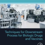 خرید و دانلود نسخه کامل کتاب 
Techniques for Downstream process for Biologic Drugs and Vaccines (Developments in Applied Microbiology and Biotechnology)
