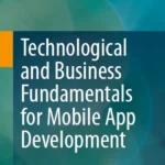 خرید و دانلود نسخه کامل کتاب 
Technological and Business Fundamentals for Mobile App Development