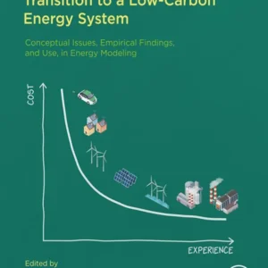 خرید و دانلود نسخه کامل کتاب 
Technological Learning in the Transition to a Low-Carbon Energy System: Conceptual Issues, Empirical Findings, and Use, in Energy Modeling