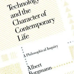 خرید و دانلود نسخه کامل کتاب Technology and the Character of Contemporary Life: A Philosophical Inquiry
