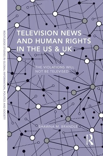 خرید و دانلود نسخه کامل کتاب Television News and Human Rights in the Us & UK: The Violations Will Not Be Televised_68e54071a3b54.jpeg خرید و دانلود نسخه کامل کتاب Television News and Human Rights in the Us & UK: The Violations Will Not Be Televised