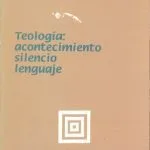 خرید و دانلود نسخه کامل کتاب Teología: acontecimiento silencio lenguaje