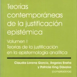 خرید و دانلود نسخه کامل کتاب Teorías contemporáneas de la justificación epistémica. Volumen I: Teorías de la justificación en la epistemología analítica