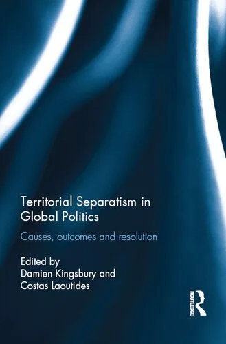 خرید و دانلود نسخه کامل کتاب Territorial Separatism in Global Politics: Causes, Outcomes and Resolution_68f6d582c7a1f.jpeg خرید و دانلود نسخه کامل کتاب Territorial Separatism in Global Politics: Causes, Outcomes and Resolution