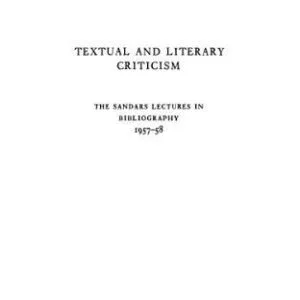 خرید و دانلود نسخه کامل کتاب Textual and Literary Criticism (The Sandars Lectures in Bibliography 1957-58)